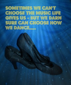 I love this quote and it looks lovely with my dance shoes